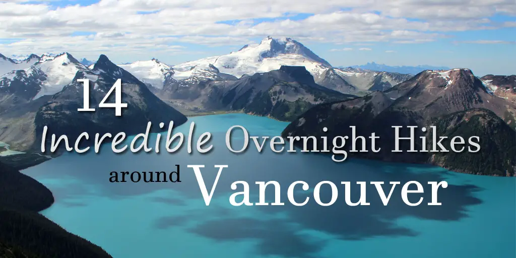 14 Incredible Overnight Hikes Around Vancouver | Outdoor Vancouver